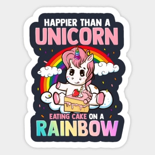 Happier Than A Unicorn Eating Cake On A Rainbow Sticker